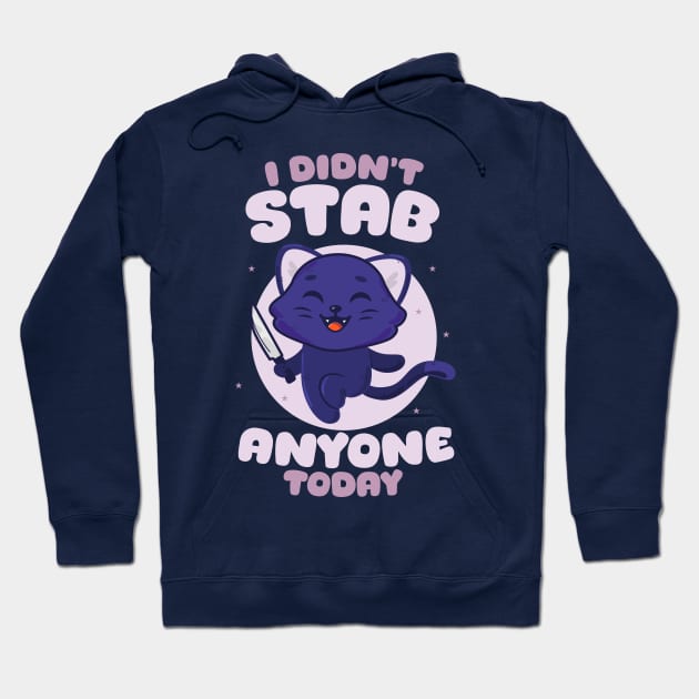 Didn’t stab anyone today - happy black cat (on dark colors) Hoodie by Messy Nessie